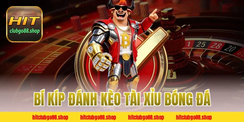 Bí kíp đánh kèo tài xỉu bóng đá