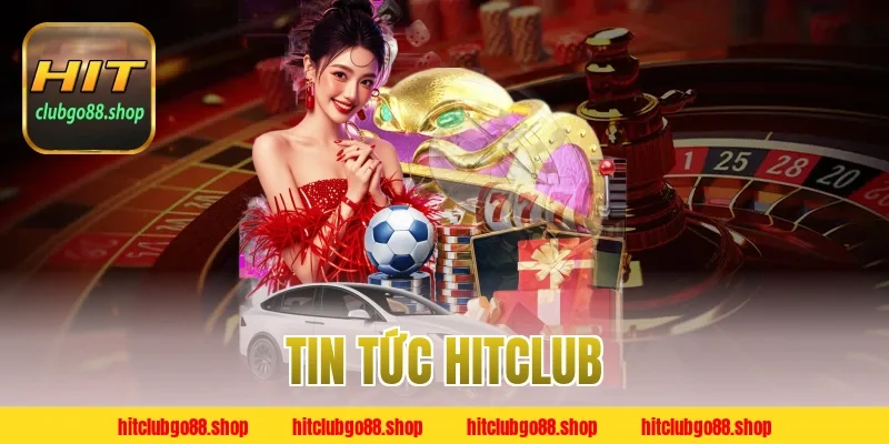Tin Tức Hitclub